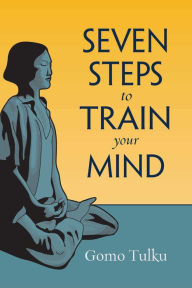 Title: Seven Steps to Train Your Mind, Author: Gomo Tulku