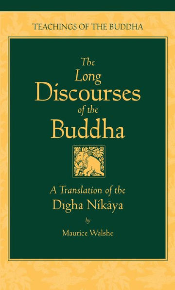 The Long Discourses of the Buddha: A Translation of the Digha Nikaya