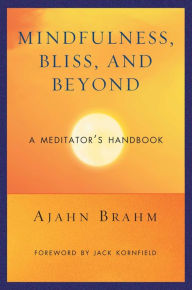 Title: Mindfulness, Bliss, and Beyond: A Meditator's Handbook, Author: Brahm