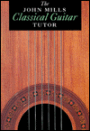 The John Mills Classical Guitar Tutor