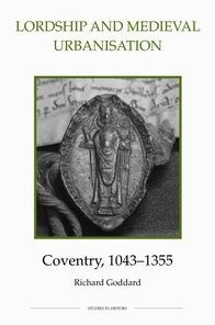 Lordship and Medieval Urbanisation: Coventry, 1043-1355