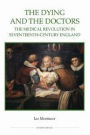 The Dying and the Doctors: The Medical Revolution in Seventeenth-Century England
