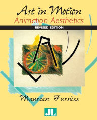 Title: Art in Motion, Revised Edition: Animation Aesthetics / Edition 2, Author: Maureen Furniss