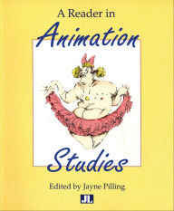 Title: A Reader In Animation Studies, Author: Jayne Pilling