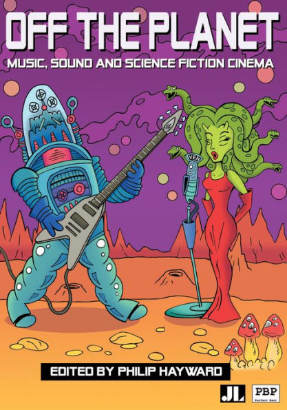 Off the Planet: Music, Sound and Science Fiction Cinema