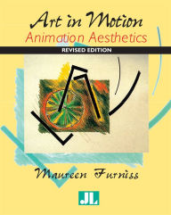 Title: Art in Motion, Revised Edition: Animation Aesthetics, Author: Maureen Furniss