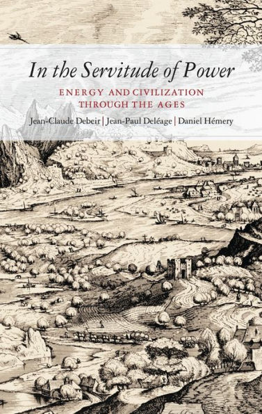 In the Servitude of Power: Energy and Civilization Through the Ages