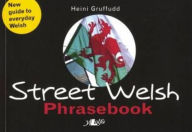 Title: Street Welsh: A Phrasebook, Author: Heini Gruffudd