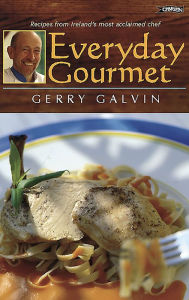 Everyday Gourmet: Recipes from Ireland's Most Acclaimed Chef