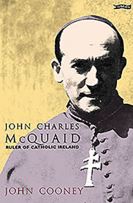 Title: John Charles McQuaid: Ruler of Catholic Ireland, Author: John Cooney