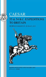 Title: Caesar's Expeditions to Britain, 55 & 54 BC / Edition 1, Author: Julius Caesar