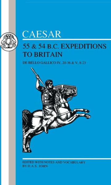 Caesar's Expeditions to Britain, 55 & 54 BC / Edition 1