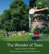 Title: The Wonder of Trees: Nature Activities for Children, Author: Andrea Frommherz