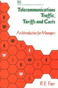 Title: Telecommunications Traffic, Tariffs and Costs: An Introduction for Managers, Author: R.E. Farr