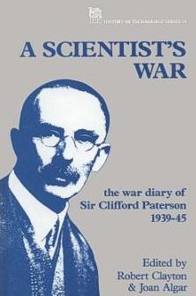 A Scientist's War: The war diary of Sir Clifford Paterson, 1939-45