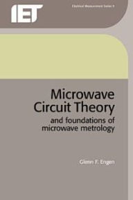 Title: Microwave Circuit Theory and Foundations of Microwave Metrology / Edition 1, Author: Glenn F. Engen