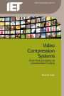 Video Compression Systems: From first principles to concatenated codecs