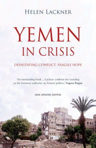 Title: Yemen in Crisis: Devastating Conflict, Fragile Hope, Author: Helen Lackner