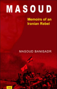 Title: Masoud: Memoirs of an Iranian Rebel, Author: Masoud Banisadr