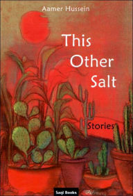 Title: This Other Salt, Author: Aamer Hussein