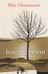 Title: Leaving Beirut, Author: Mai Ghoussoub