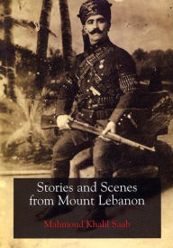 Title: Stories & Scenes From Mount Lebanon, Author: Mahmoud Khalil Saab