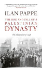 The Rise and Fall of a Palestinian Dynasty: The Husaynis 1700 - 1948