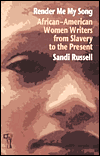 Render Me My Song: African-American Women Writers from Slavery to the Present