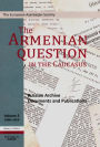 The Armenian Question in the Caucasus: Russian Archive Documents and Publications, 1906-1914 (Volume 3)