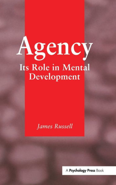 Agency: Its Role In Mental Development / Edition 1