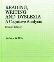 Title: Reading, Writing and Dyslexia: A Cognitive Analysis / Edition 1, Author: Andrew W. Ellis