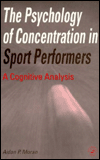 The Psychology of Concentration in Sport Performers: A Cognitive Analysis