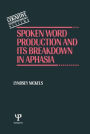 Spoken Word Production and Its Breakdown In Aphasia / Edition 1