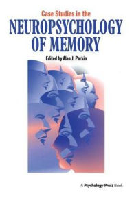 Title: Case Studies in the Neuropsychology of Memory, Author: Alan J. Parkin