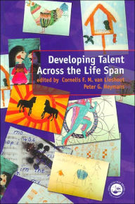 Title: Developing Talent Across the Lifespan / Edition 1, Author: Peter Heymans