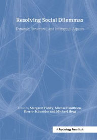 Title: Resolving Social Dilemmas: Dynamic, Structural, and Intergroup Aspects / Edition 1, Author: Margaret Foddy