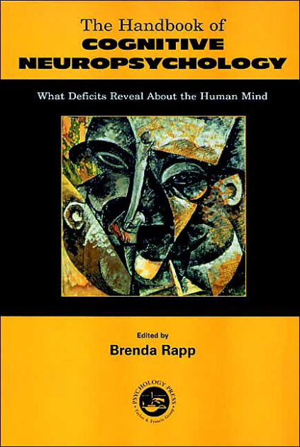 The Handbook Of Cognitive Neuropsychology: What Deficits Reveal About ...