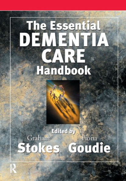 The Essential Dementia Care Handbook: A Good Practice Guide / Edition 1