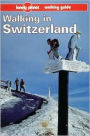 Walking in Switzerland (Lonely Planet Walking Series)