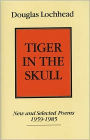 Tiger in the Skull: New and Selected Poems, 1959-1985