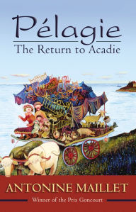 Title: Pï¿½lagie: The Return to Acadie, Author: Antonine Maillet