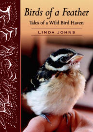 Title: Birds of a Feather: Tales of a Wild Bird Haven, Author: Linda Johns
