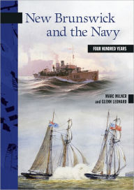 Title: New Brunswick and the Navy: Four Hundred Years, Author: Marc Milner
