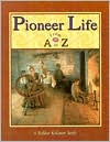 Title: Pioneer Life from A to Z, Author: Bobbie Kalman