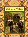 Title: Visiting a Village, Author: Bobbie Kalman