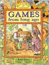 Title: Games from Long Ago, Author: Bobbie Kalman