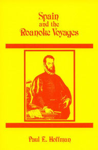 Title: Spain and the Roanoke Voyages, Author: Paul E. Hoffman