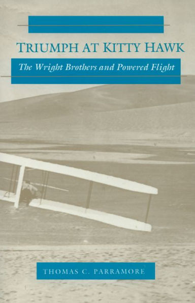 Triumph at Kitty Hawk: The Wright Brothers and Powered Flight