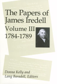 Title: The Papers of James Iredell, Volume III: 1784-1789, Author: Donna E. Kelly