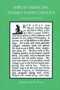 Title: African Americans in Early North Carolina: A Documentary History, Author: Alan D. Watson